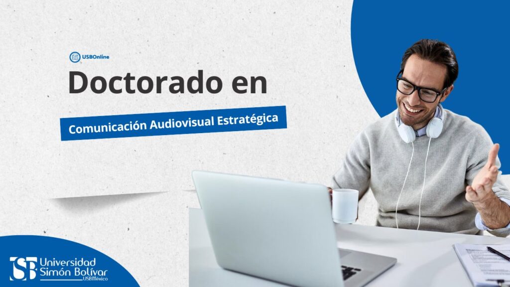 Doctorado en Comunicación Audiovisual Estratégica: eleva tu visión, crea conocimiento, 2025