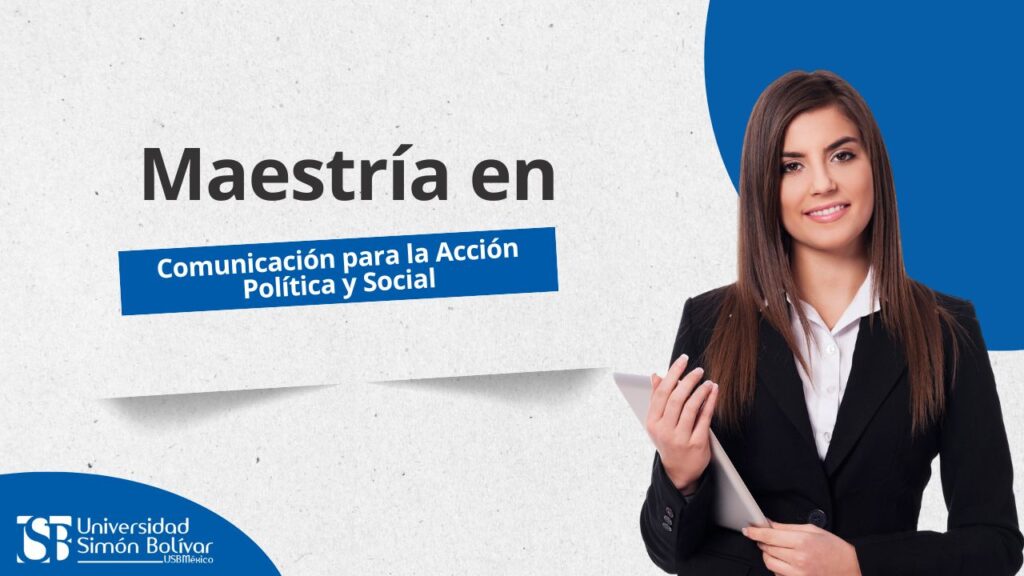 Maestría en Comunicación para la Acción Política y Social: convierte ideas en impacto social, 2025